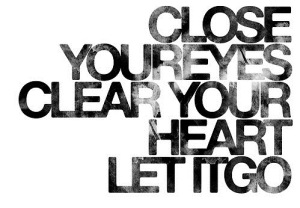 close-your-eyes-clear-your-heart-let-it-go1